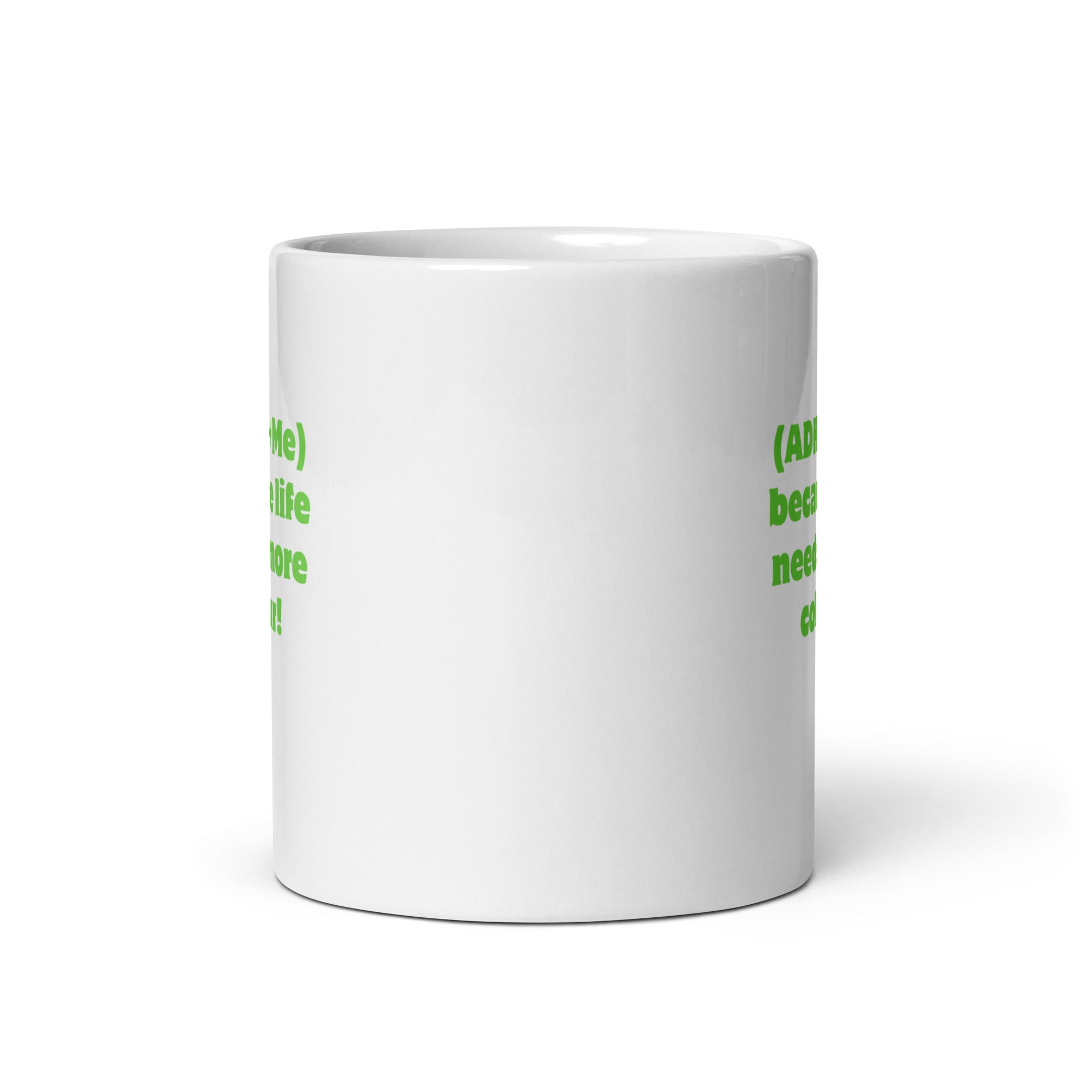 (ADHD+Me) Because Life Needs More Colour! | White Glossy Mug | The Neurospicy Store