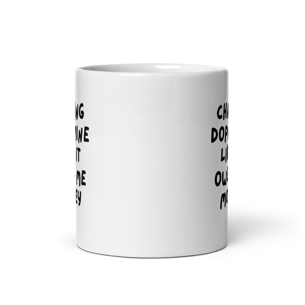Chasing Dopamine Like It Owes Me Money | White Glossy Mug | The Neurospicy Store