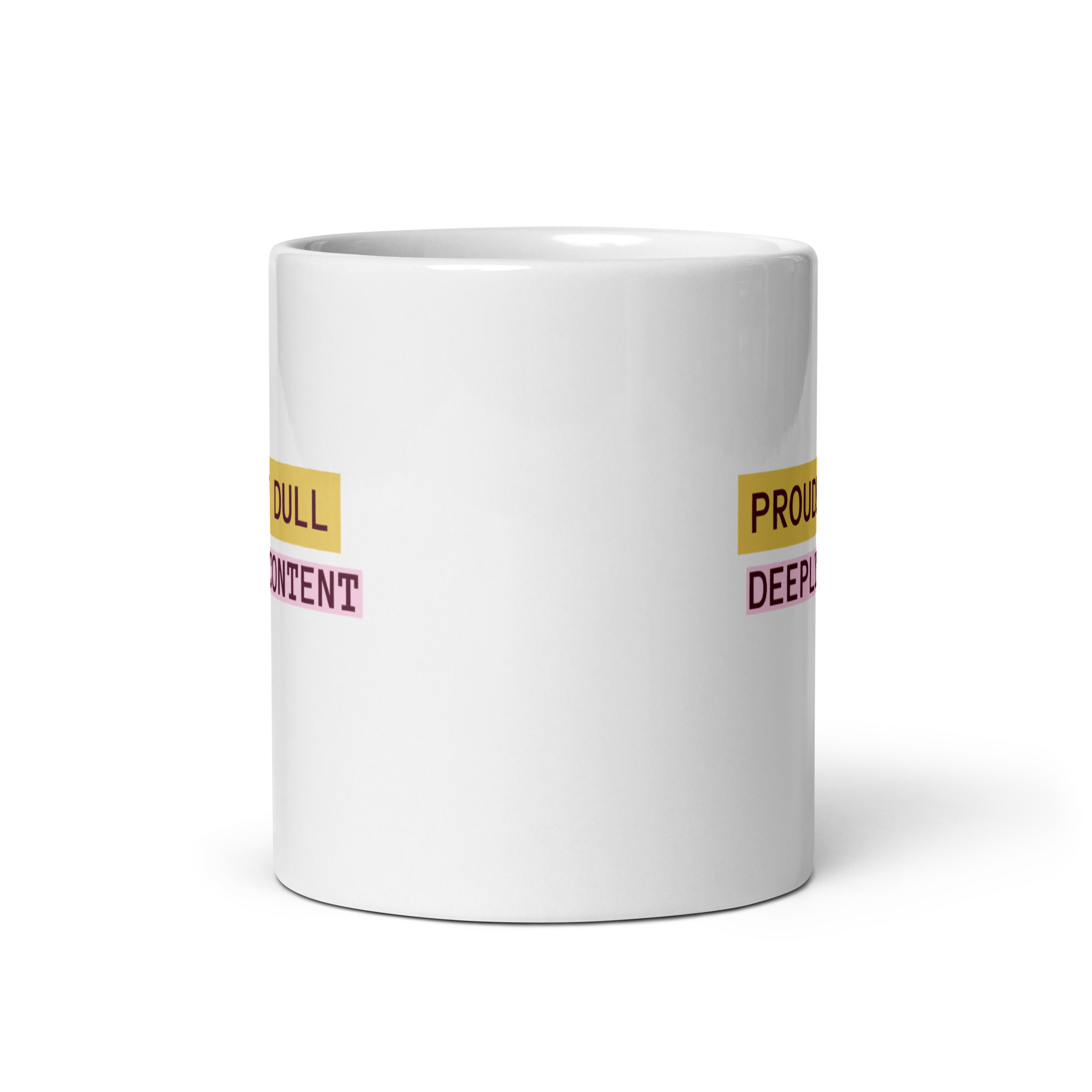 Proudly Dull Deeply Content | White Glossy Mug | The Neurospicy Store