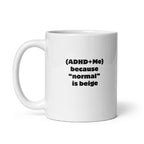 (ADHD+Me) Because "Normal" Is Beige | White Glossy Mug | The Neurospicy Store