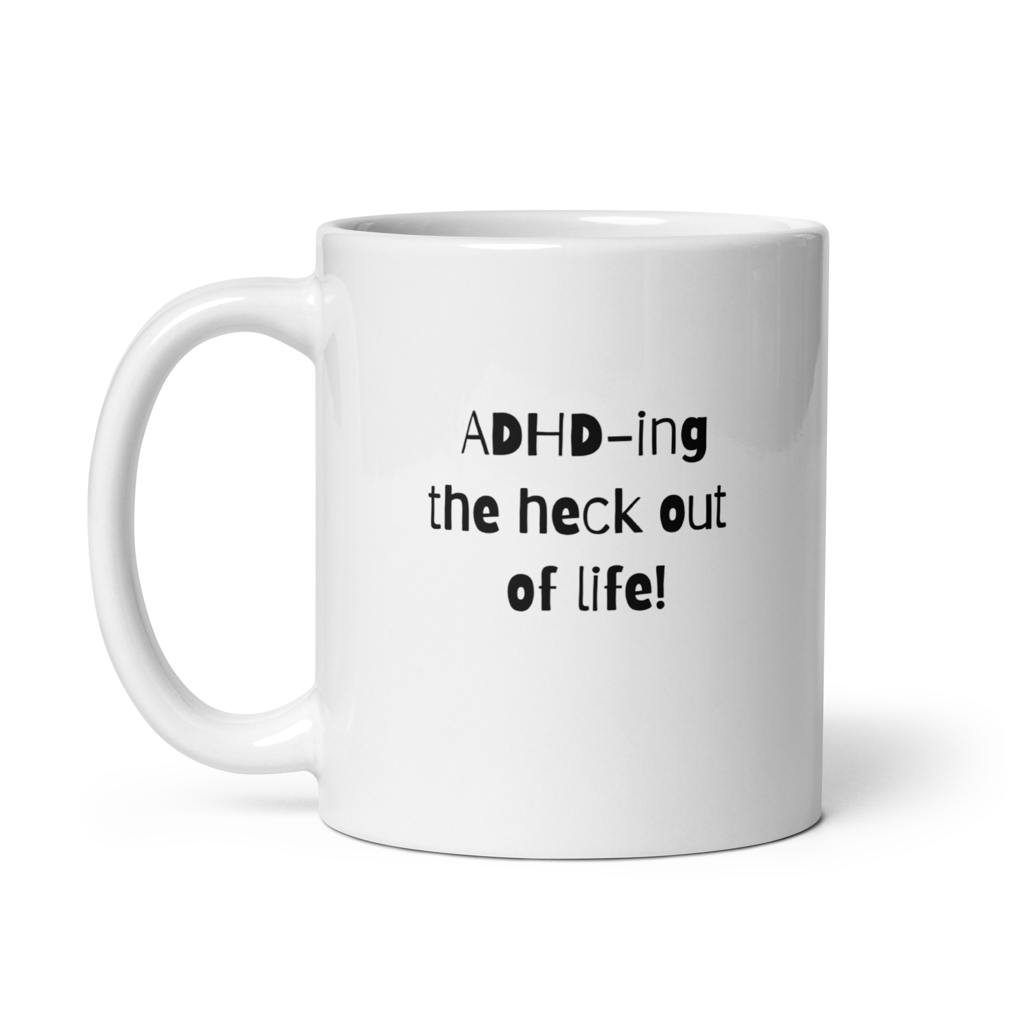 ADHD-Ing The Heck Out Of Life! | White Glossy Mug | The Neurospicy Store