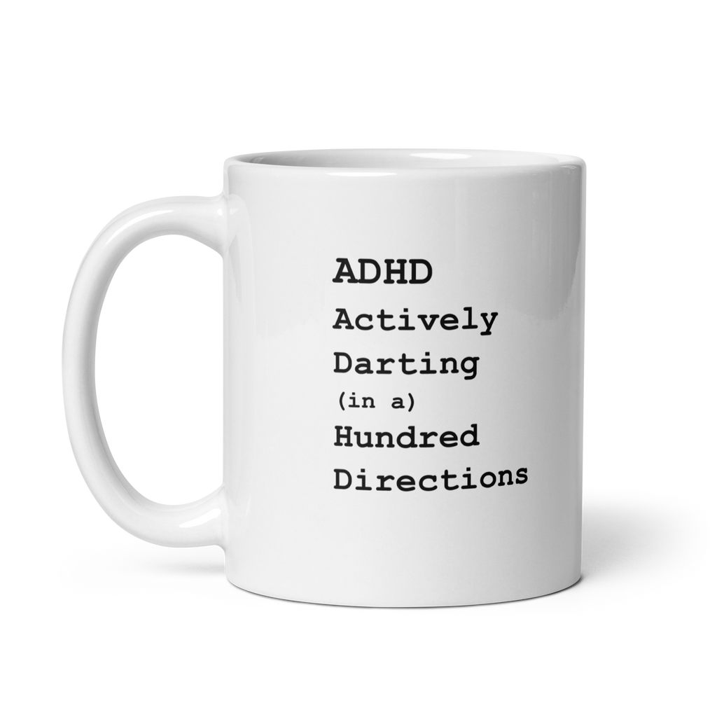 ADHD Actively Darting (in a) Hundred Directions | White Glossy Mug | The Neurospicy Store