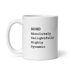 ADHD Absolutely Delightfully Highly Dynamic | White Glossy Mug | The Neurospicy Store