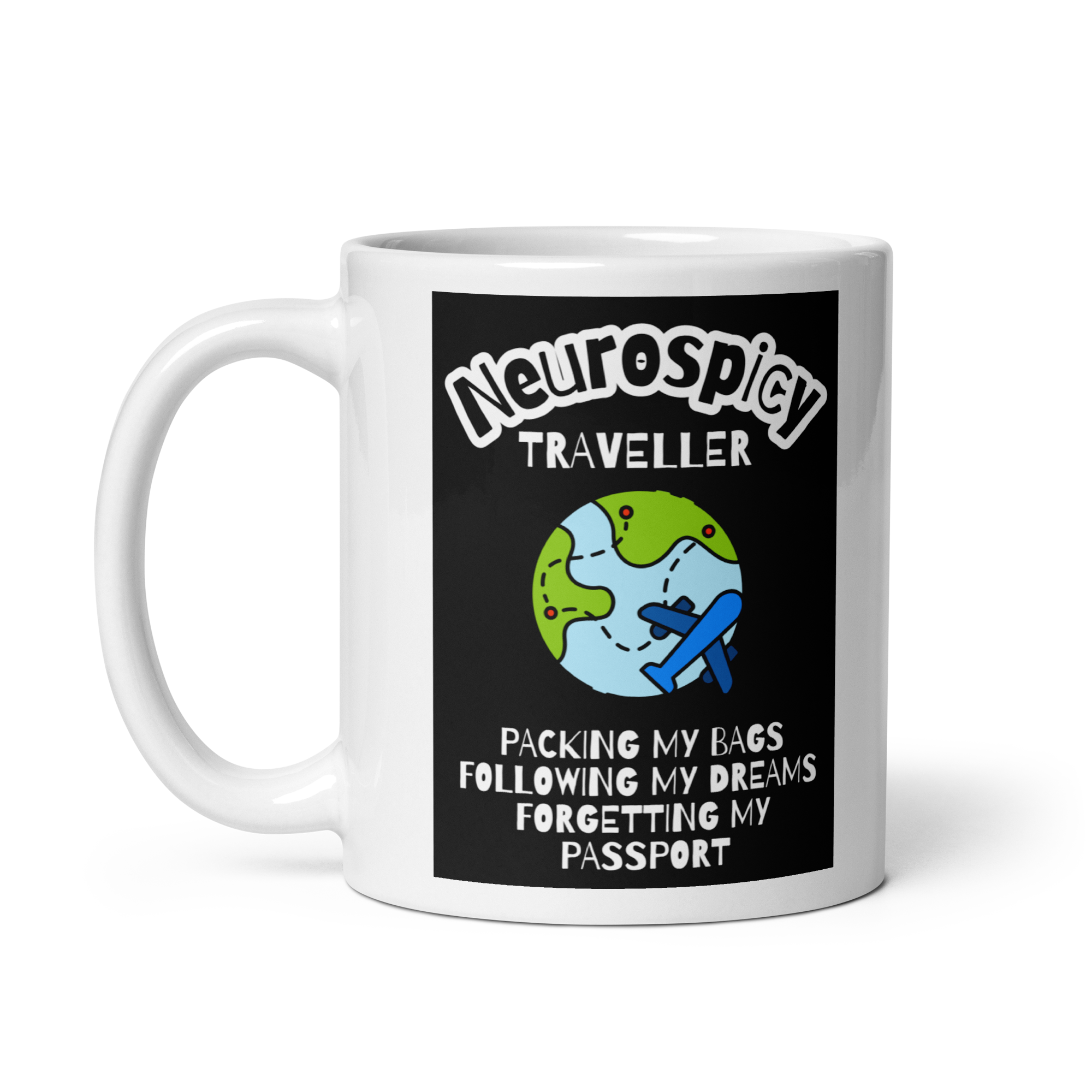 Neurospicy Traveller Packing My Bags Following My Dreams Forgetting My Passport | White Glossy Mug | The Neurospicy Store