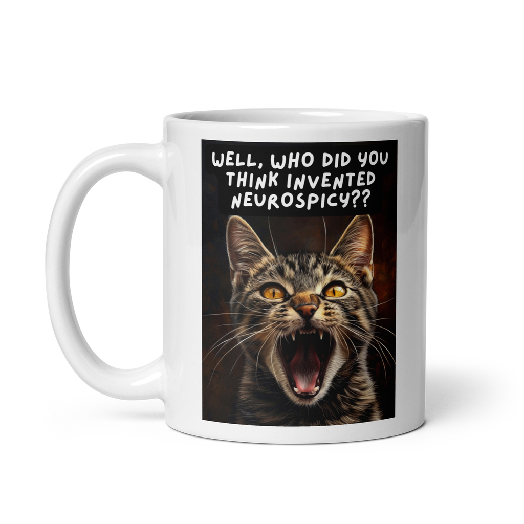 Well, Who Did You Think Invented Neurospicy?? | White Glossy Mug | The Neurospicy Store