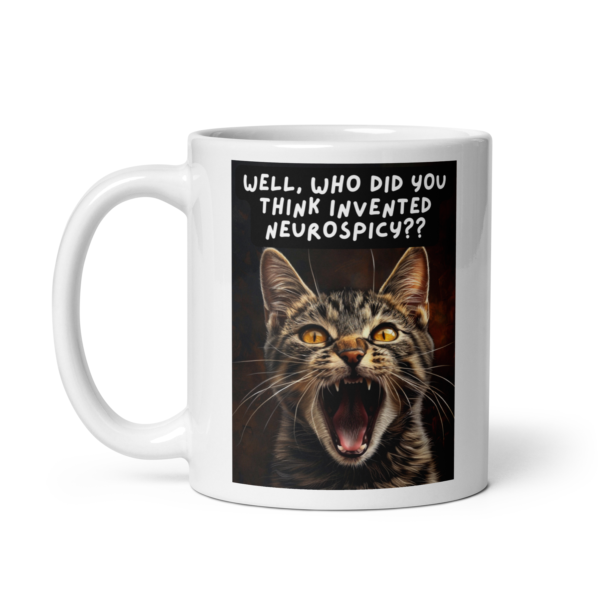 Well, Who Did You Think Invented Neurospicy?? | White Glossy Mug | The Neurospicy Store