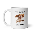 Dogs Are ADHD With A Tail | White Glossy Mug | The Neurospicy Store