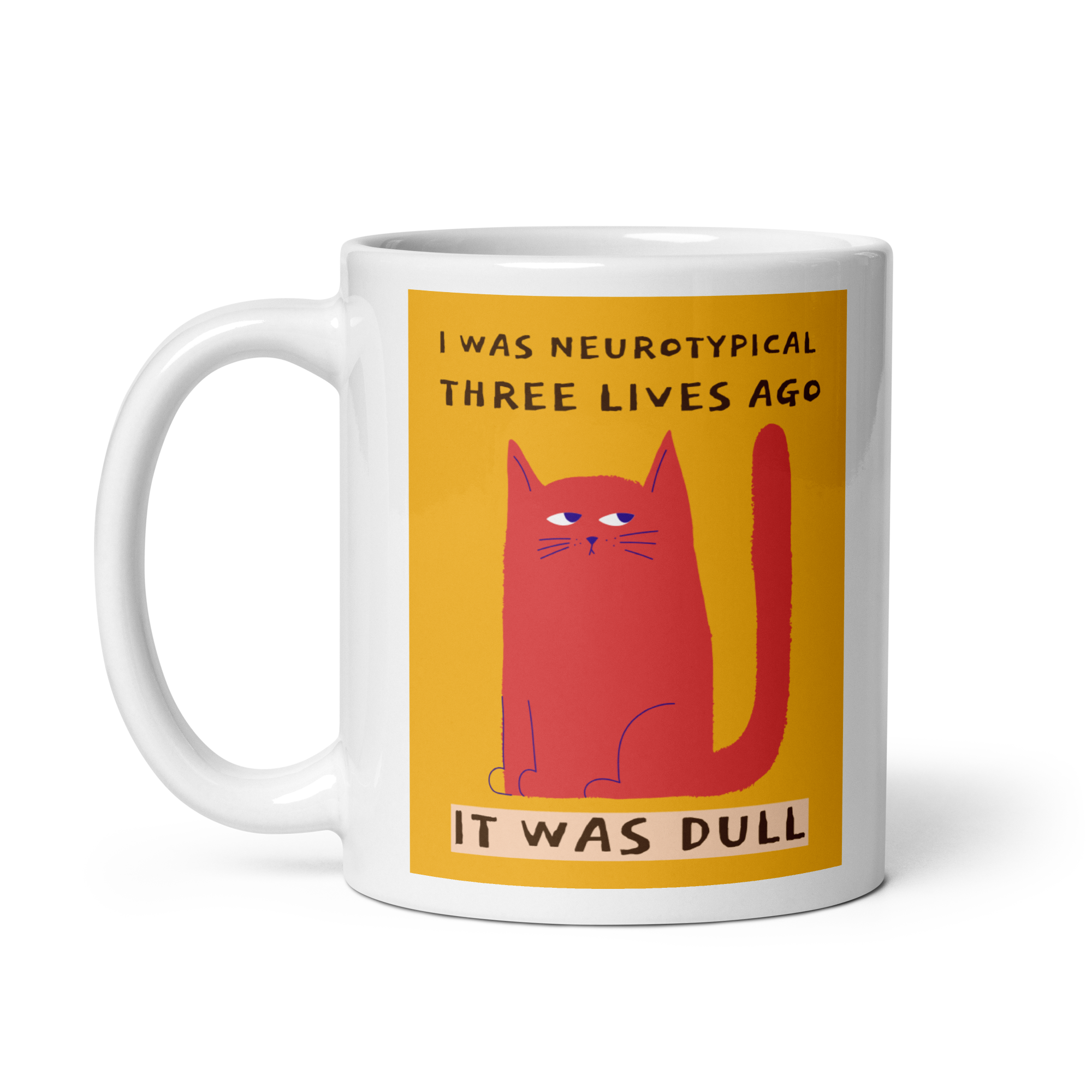 I Was Neurotypical Three Lives Ago It Was Dull | White Glossy Mug | The Neurospicy Store