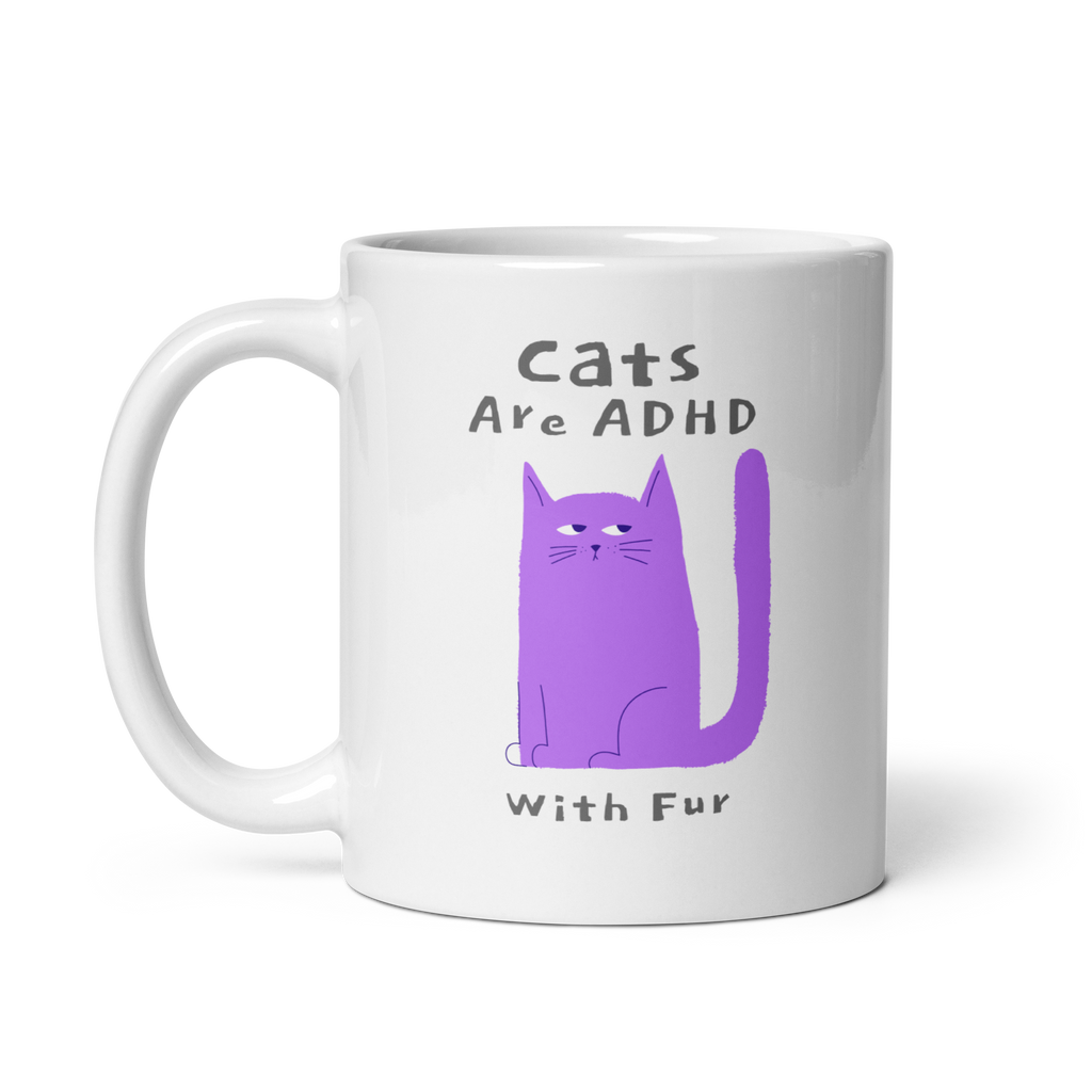 Cats Are ADHD With Fur | White Glossy Mug | The Neurospicy Store