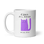 Cats Are ADHD With Fur | White Glossy Mug | The Neurospicy Store