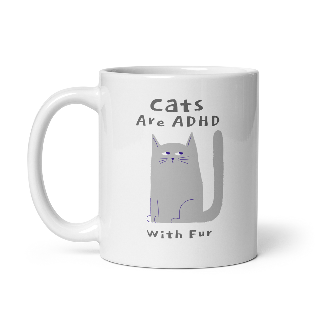 Cats Are ADHD With Fur | White Glossy Mug | The Neurospicy Store