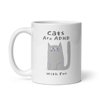 Cats Are ADHD With Fur | White Glossy Mug | The Neurospicy Store