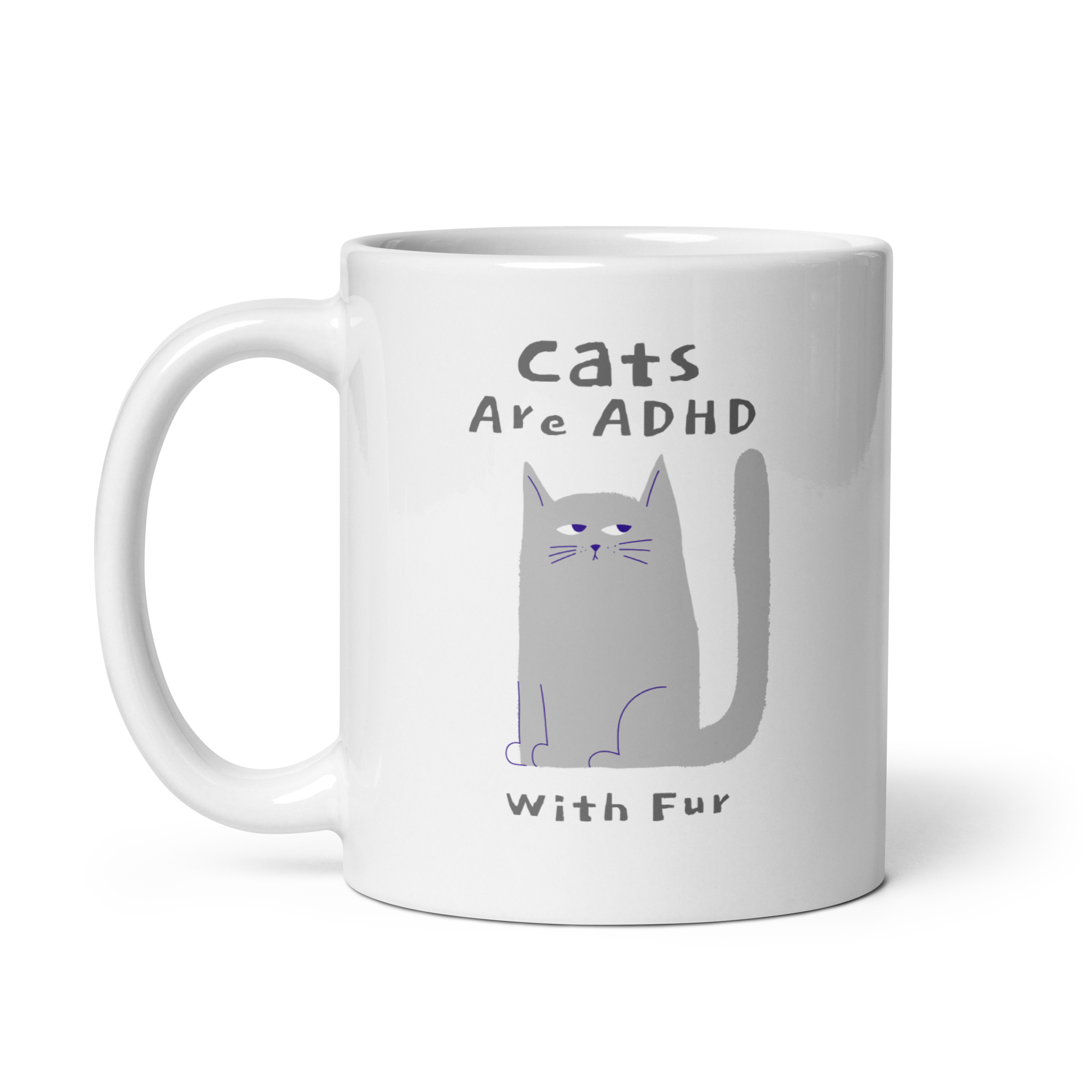 Cats Are ADHD With Fur | White Glossy Mug | The Neurospicy Store
