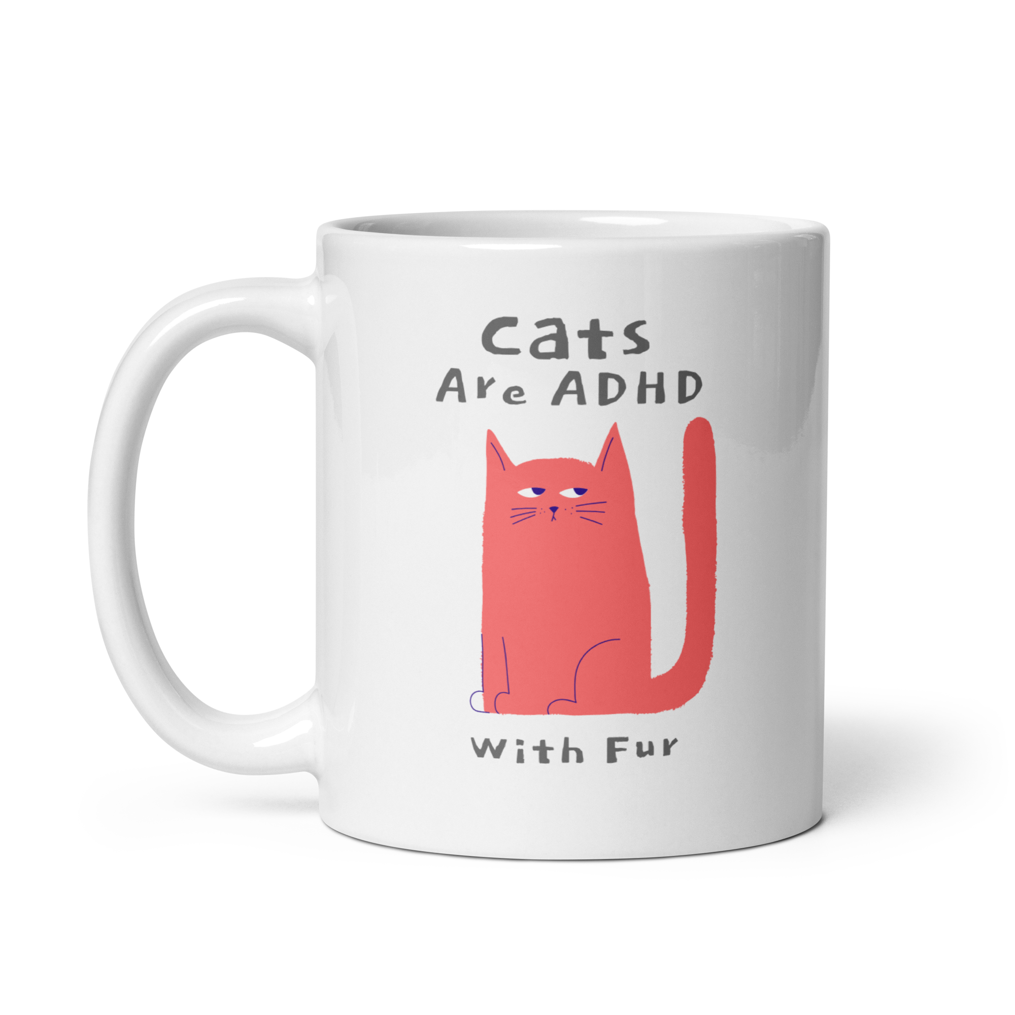 Cats Are ADHD With Fur | White Glossy Mug | The Neurospicy Store