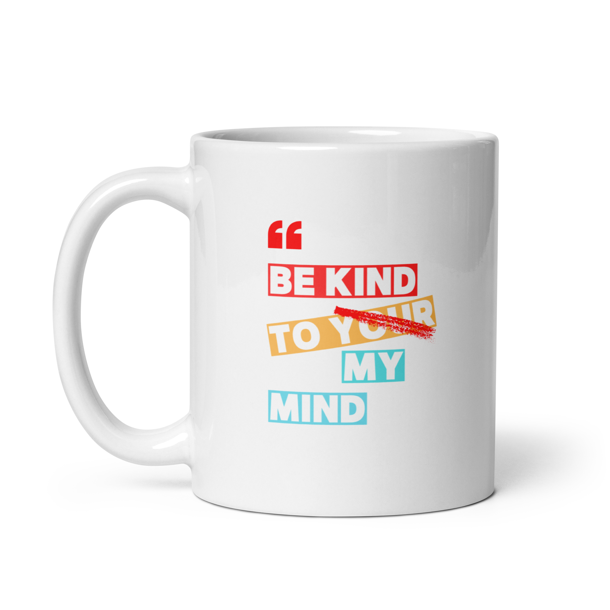 Be Kind To Your My Mind | White Glossy Mug | The Neurospicy Store