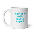 Happily Dull Deeply Happy | Glossy White Mug | Self-Care Gift white-glossy-mug-white-11-oz-handle-on-left-67dc73399191e Kitchen & Dining > Drinkware > Mugs