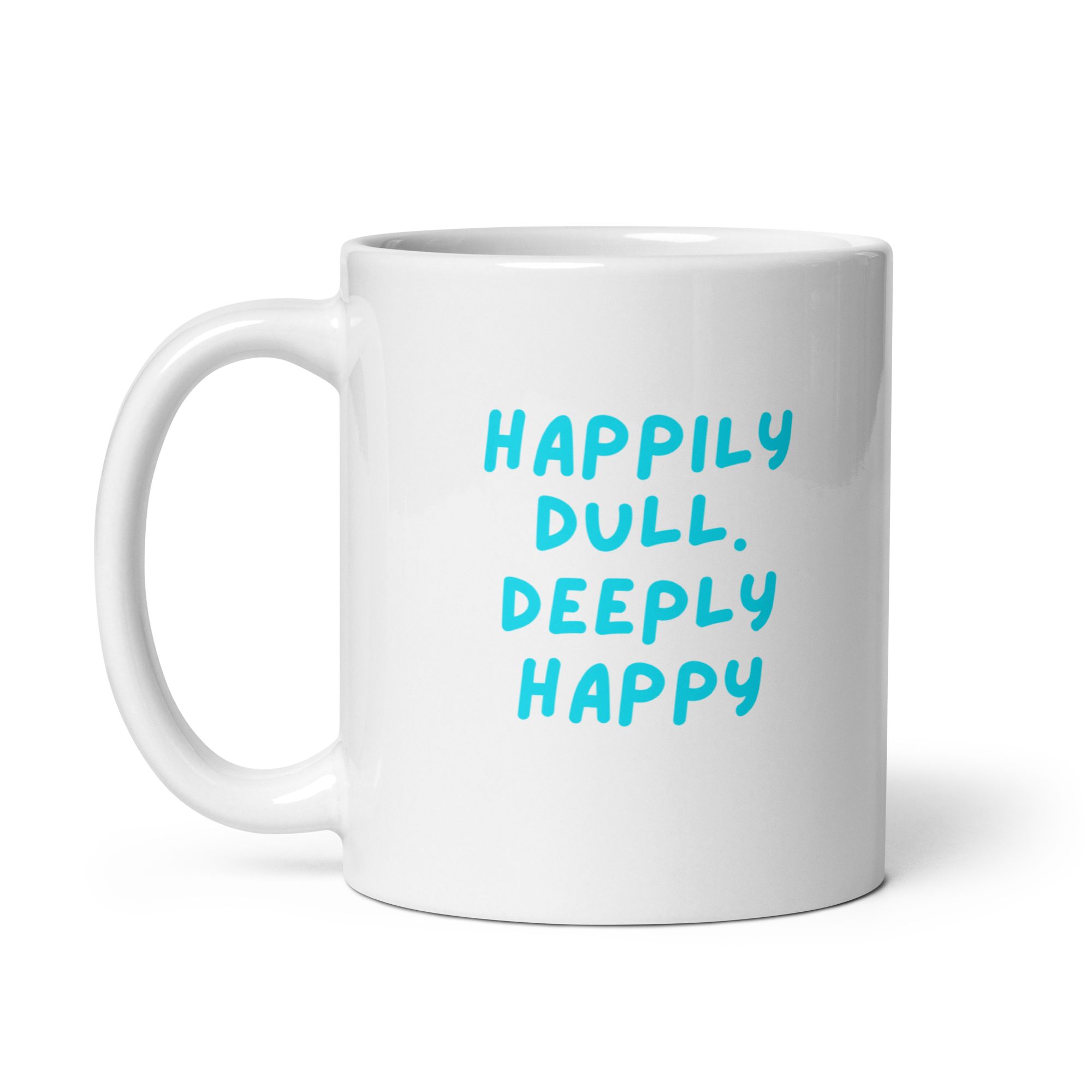 Happily Dull Deeply Happy | White Glossy Mug | The Neurospicy Store