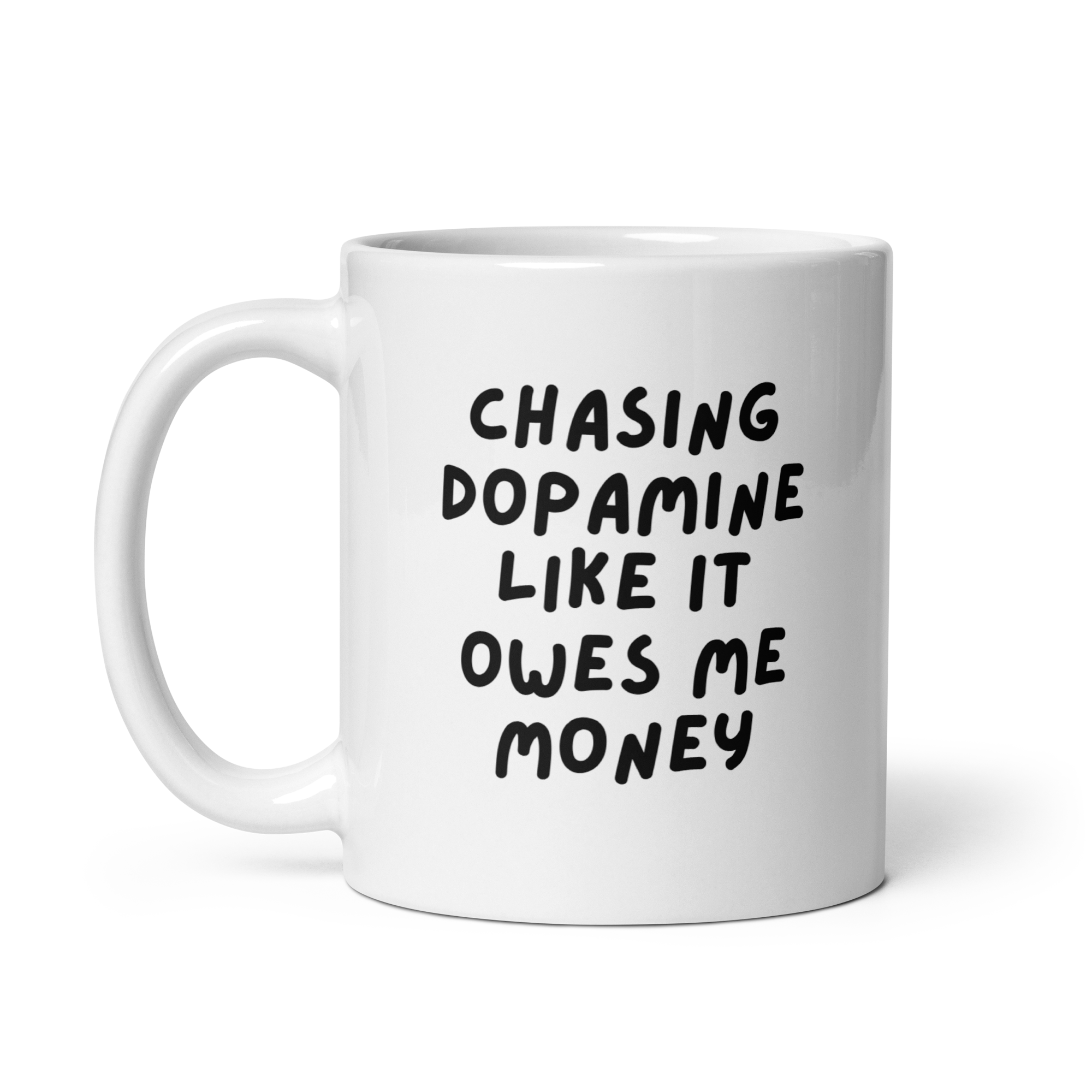 Chasing Dopamine Like It Owes Me Money | White Glossy Mug | The Neurospicy Store