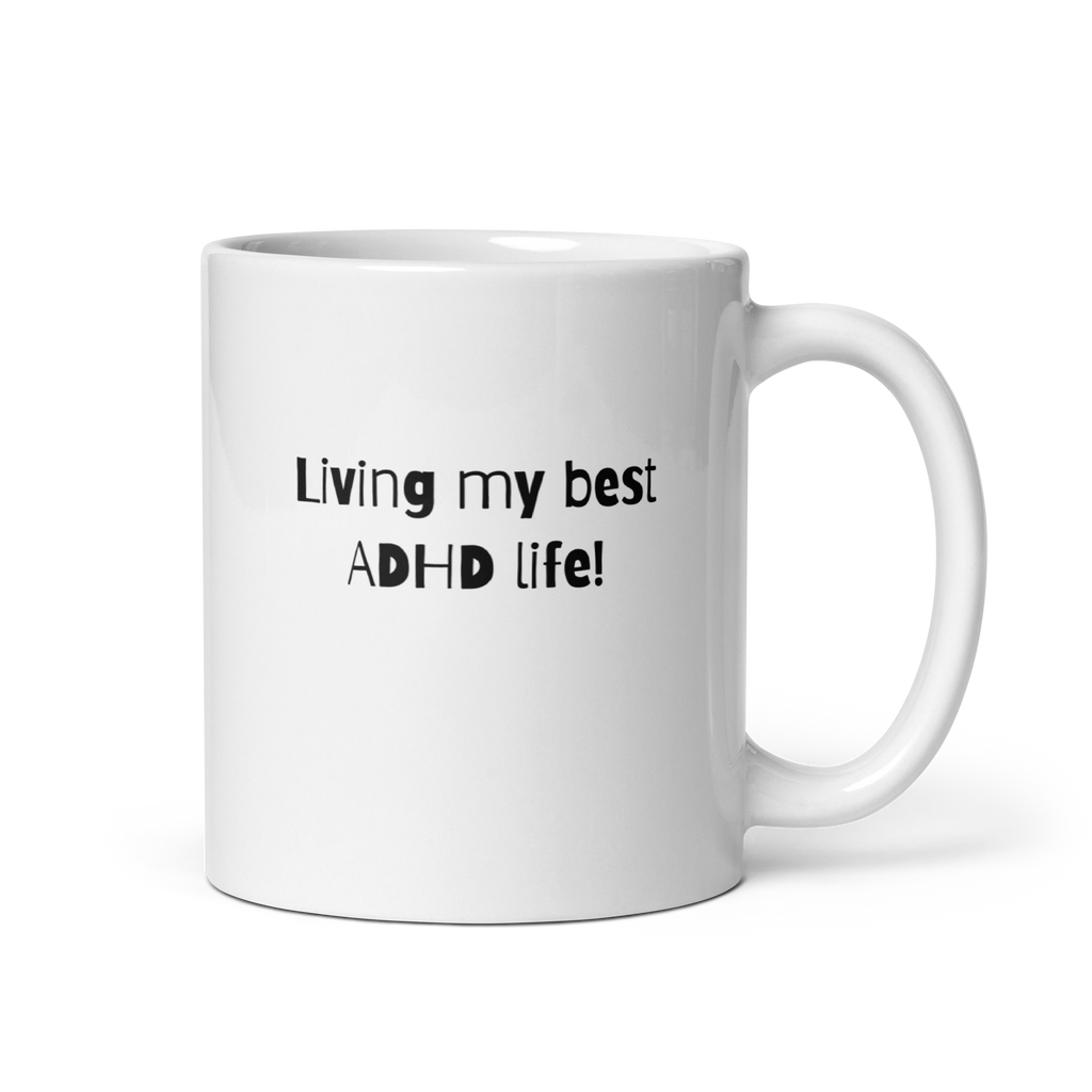 Living My Best ADHD Life! | White Glossy Mug | The Neurospicy Store 11 oz