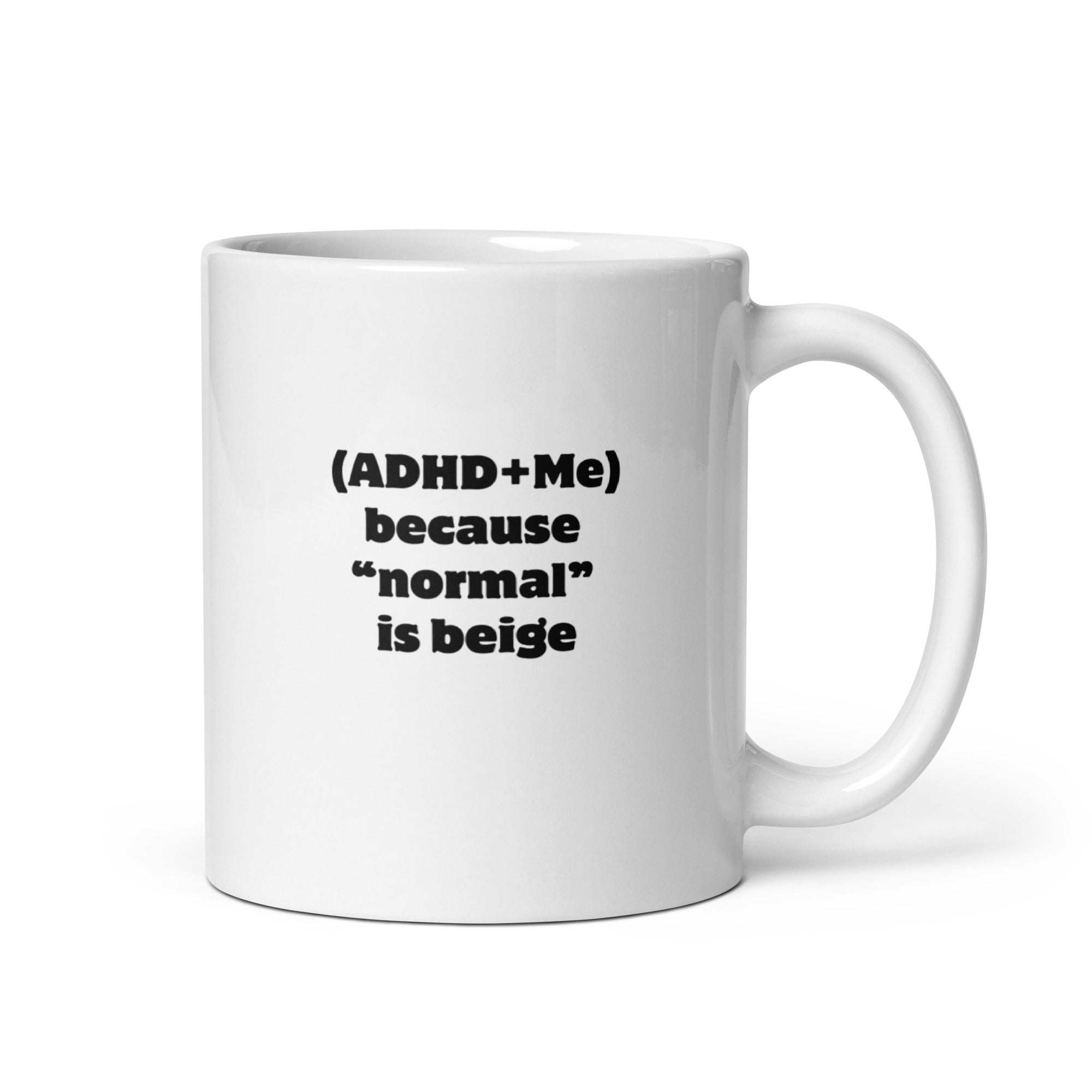 (ADHD+Me) Because "Normal" Is Beige | White Glossy Mug | The Neurospicy Store 11 oz
