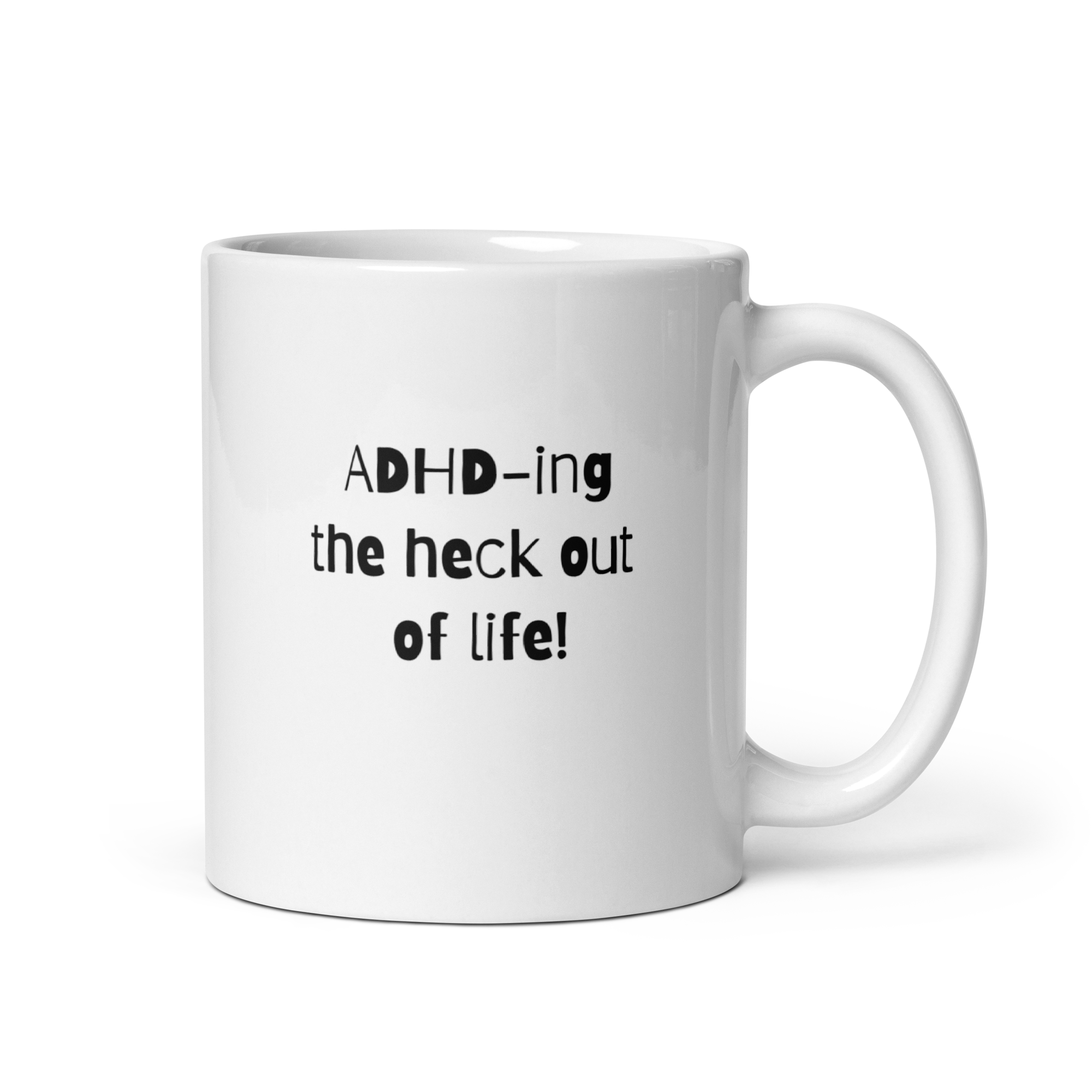 ADHD-Ing The Heck Out Of Life! | White Glossy Mug | The Neurospicy Store 11 oz