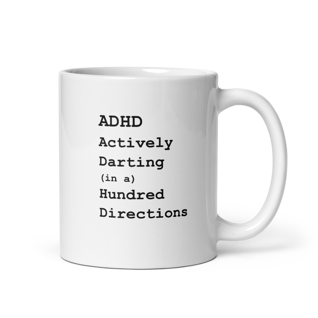 ADHD Actively Darting (in a) Hundred Directions | White Glossy Mug | The Neurospicy Store 11 oz
