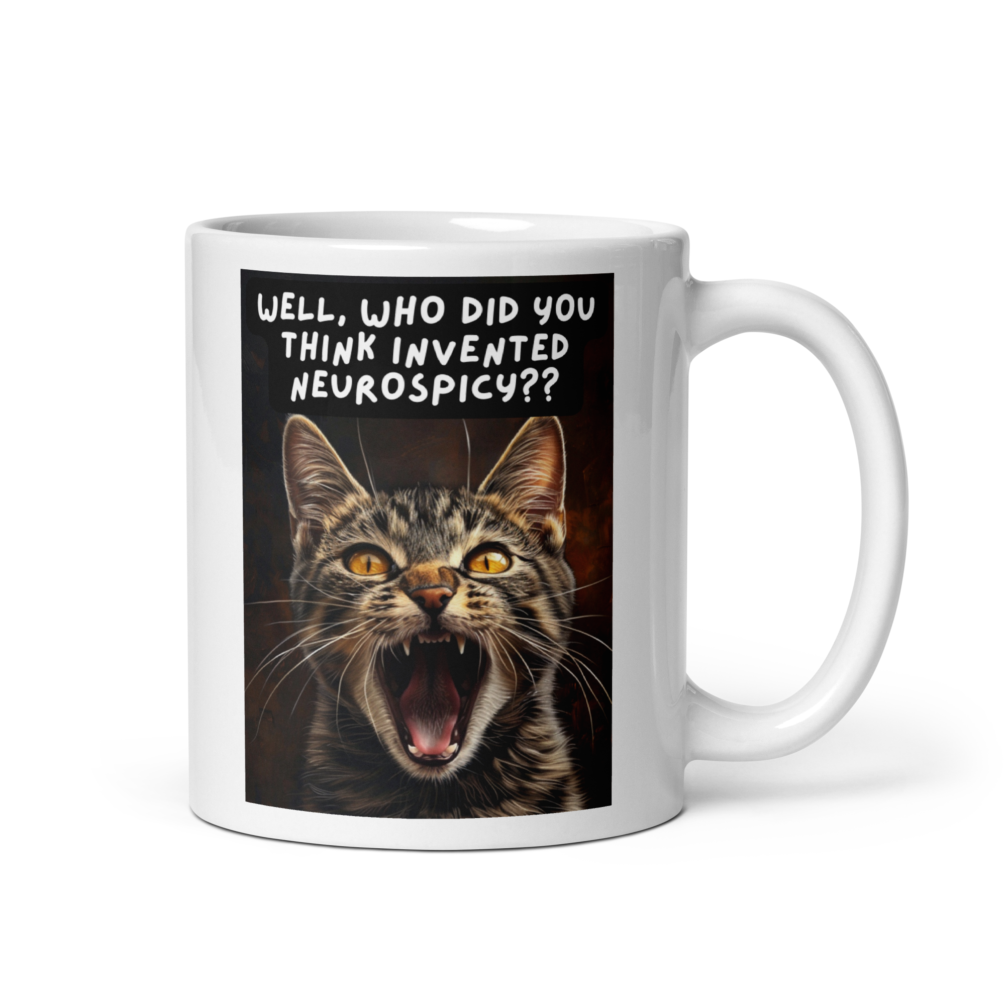 Well, Who Did You Think Invented Neurospicy?? | White Glossy Mug | The Neurospicy Store 11 oz