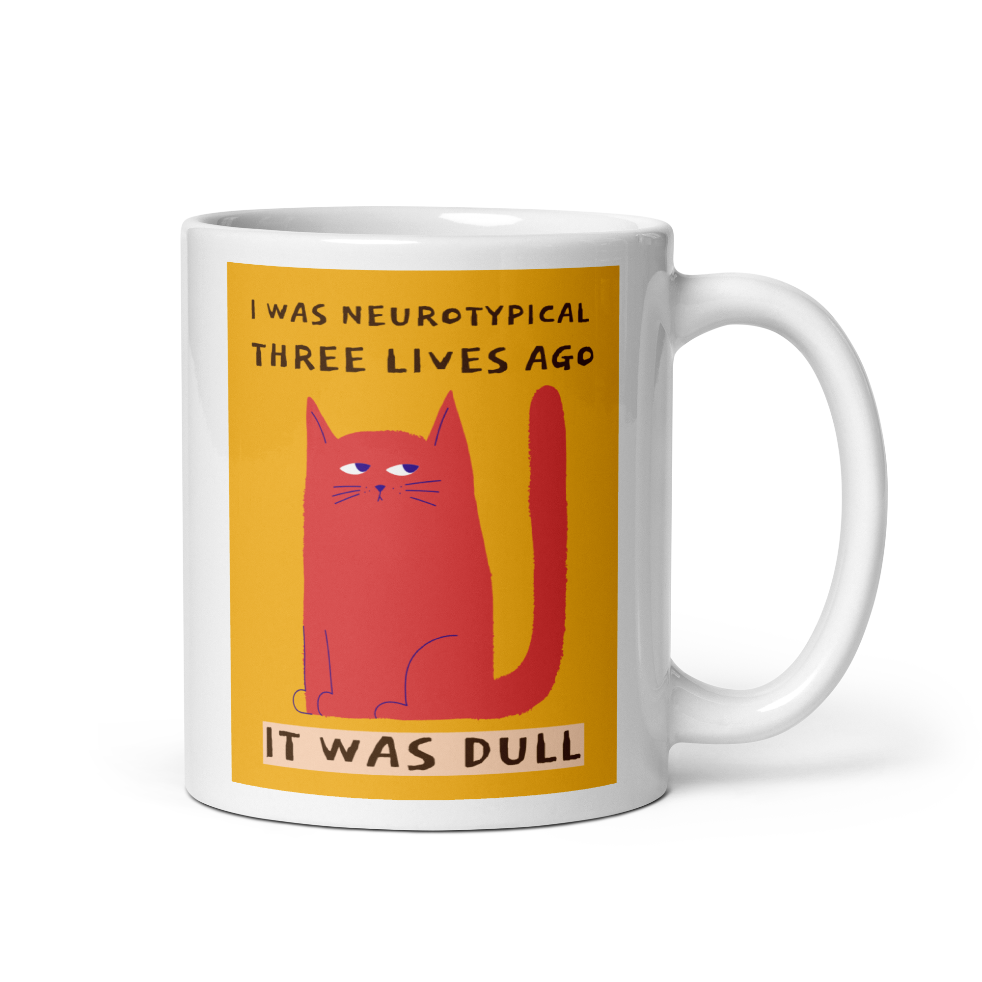 I Was Neurotypical Three Lives Ago It Was Dull | White Glossy Mug | The Neurospicy Store 11 oz