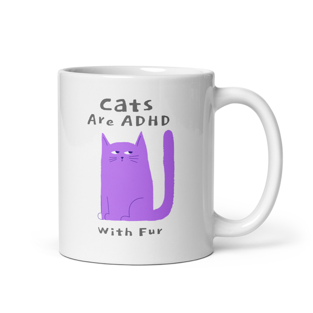 Cats Are ADHD With Fur | White Glossy Mug | The Neurospicy Store 11 oz