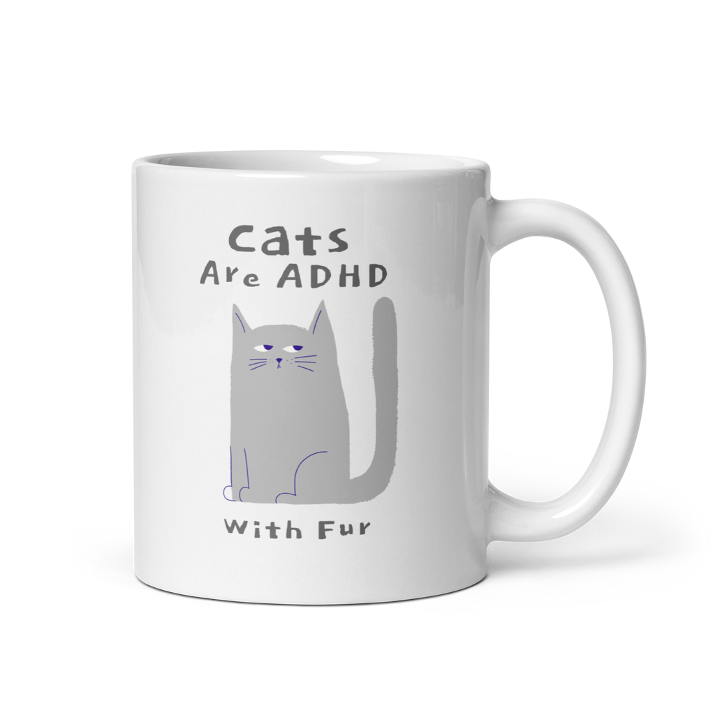 Cats Are ADHD With Fur | White Glossy Mug | The Neurospicy Store 11 oz