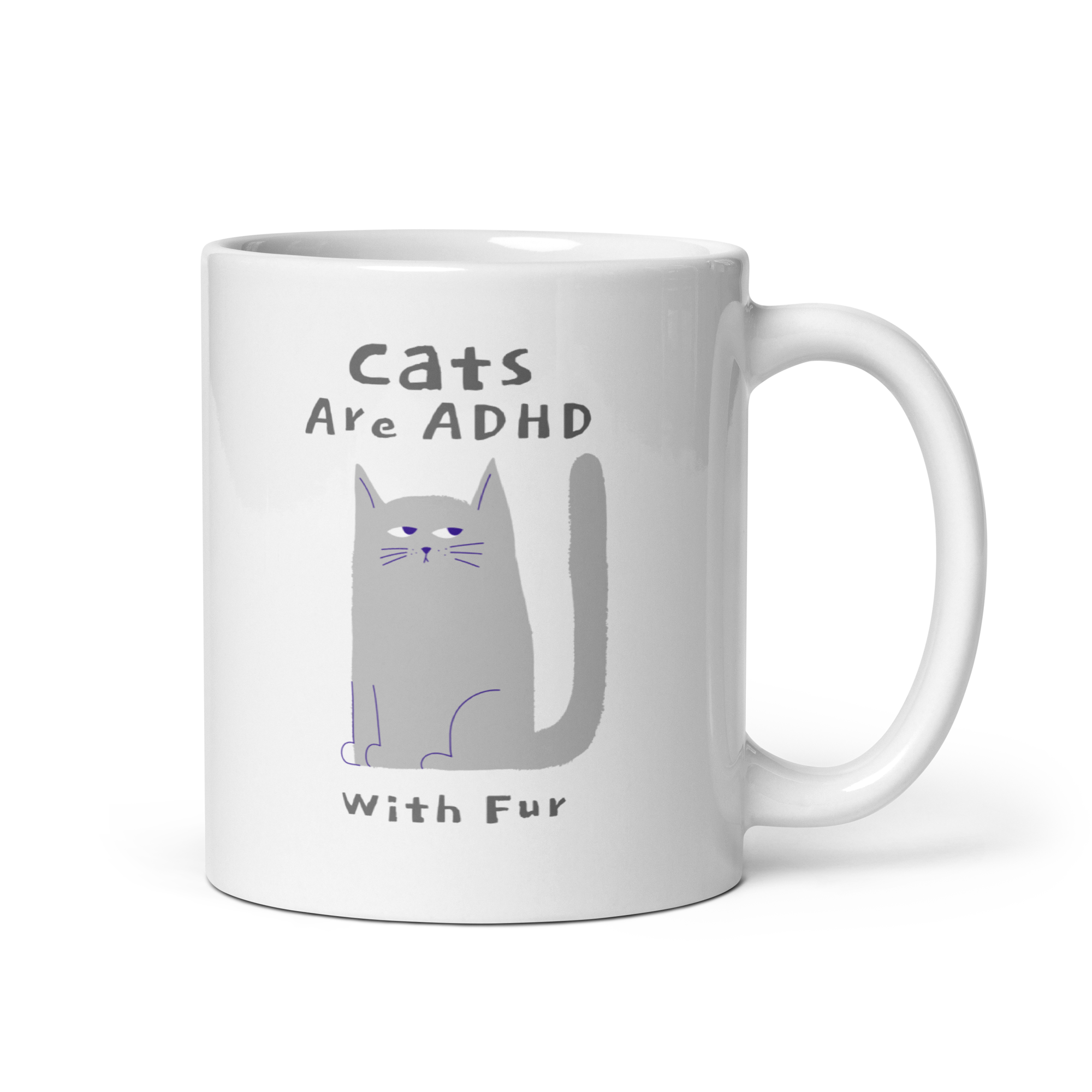 Cats Are ADHD With Fur | White Glossy Mug | The Neurospicy Store 11 oz
