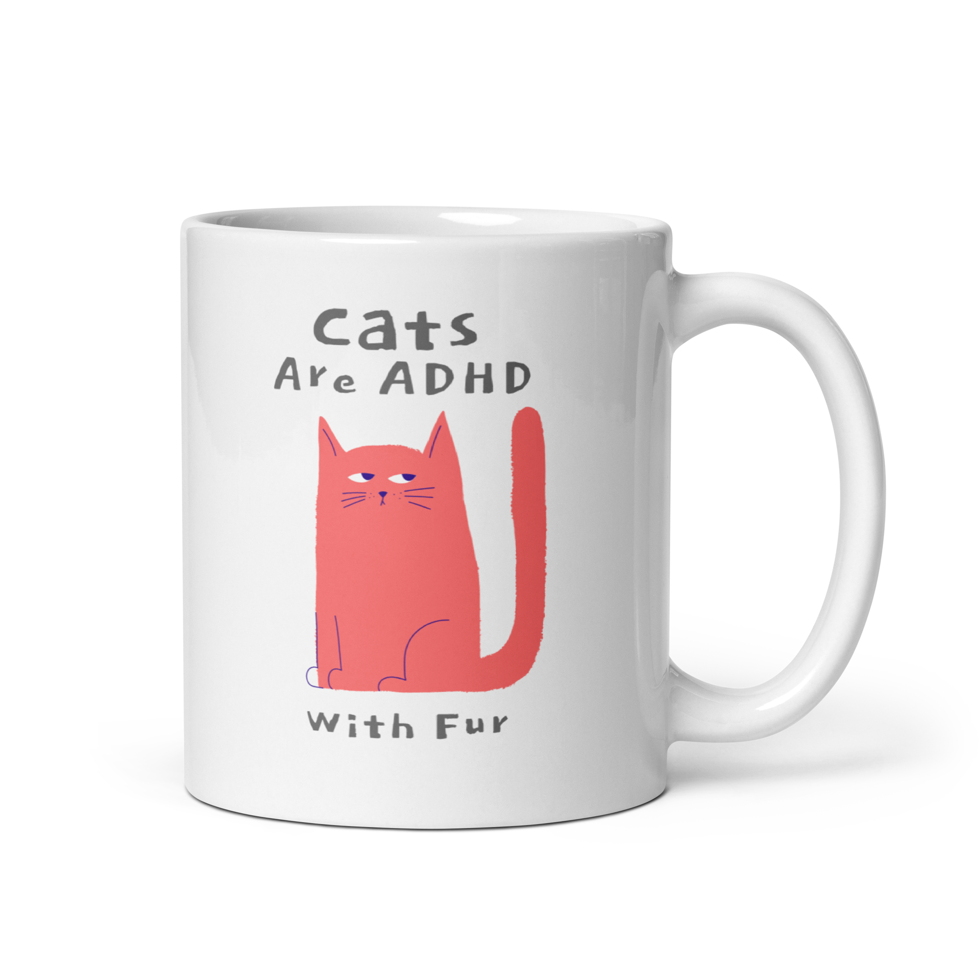 Cats Are ADHD With Fur | White Glossy Mug | The Neurospicy Store 11 oz