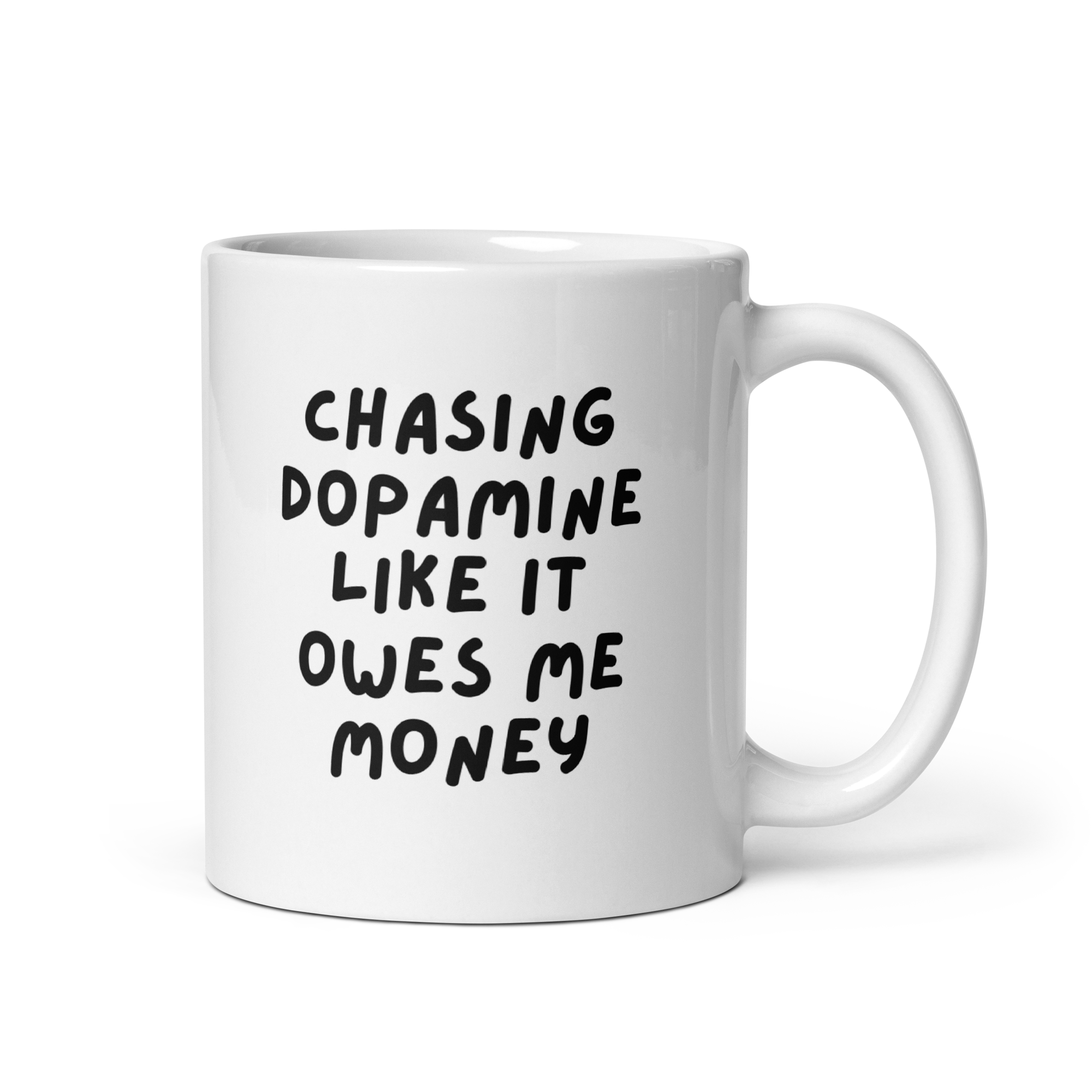 Chasing Dopamine Like It Owes Me Money | White Glossy Mug | The Neurospicy Store 11 oz