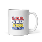 A.D.D. Wired For Greatness | White Glossy Mug | The Neurospicy Store 11 oz