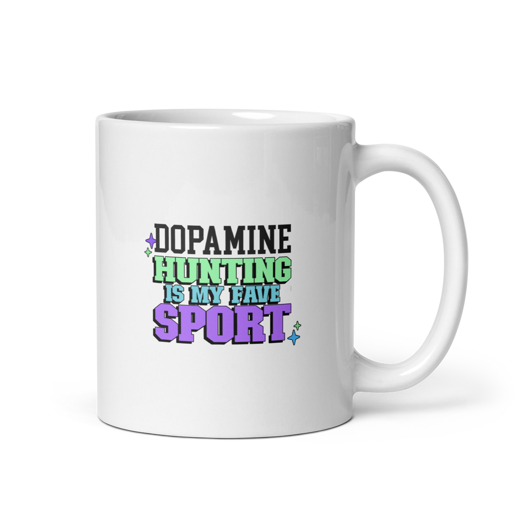 Dopamine Hunting Is My Fave Sport | White Glossy Mug | The Neurospicy Store 11 oz