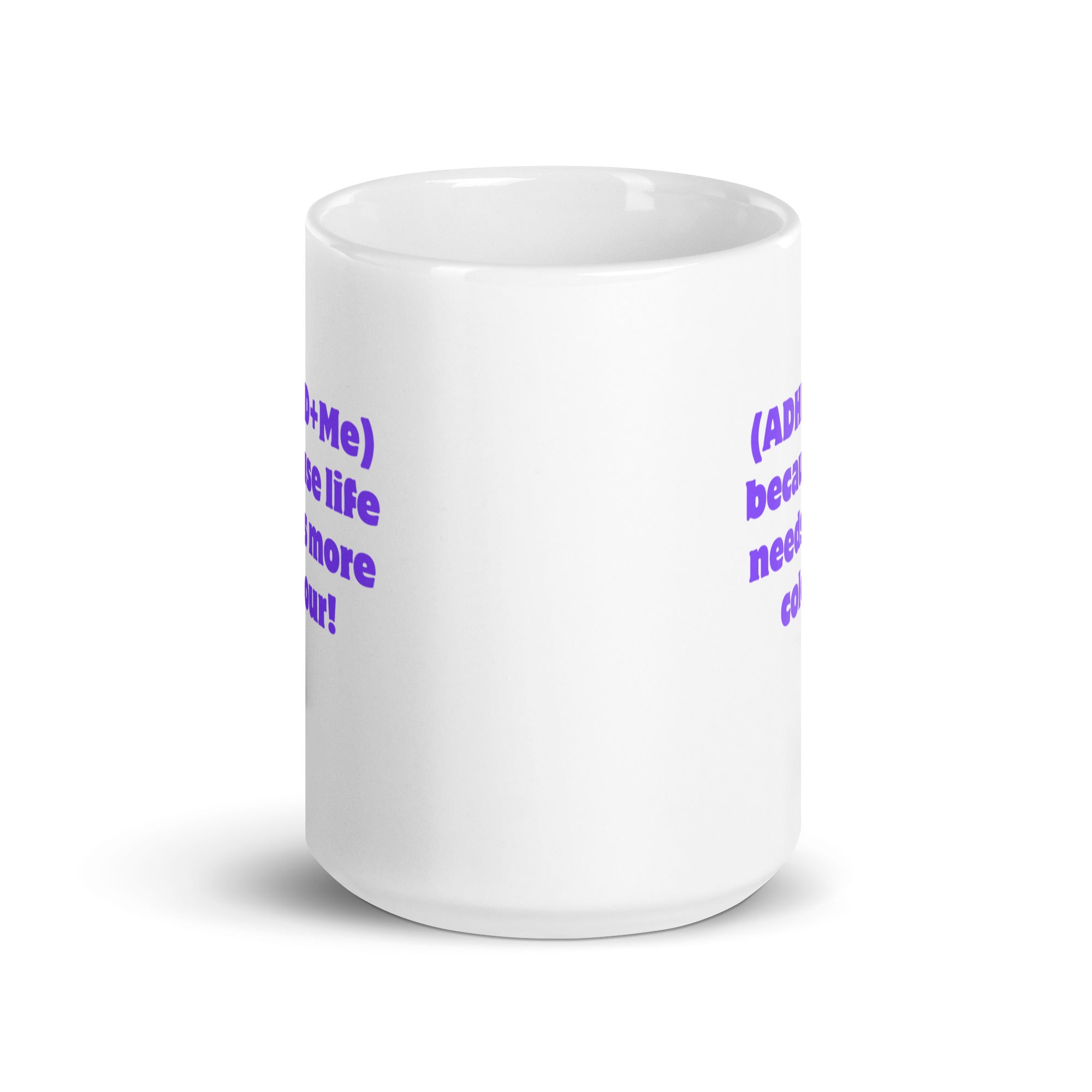 (ADHD+Me) Because Life Needs More Colour! | White Glossy Mug | The Neurospicy Store