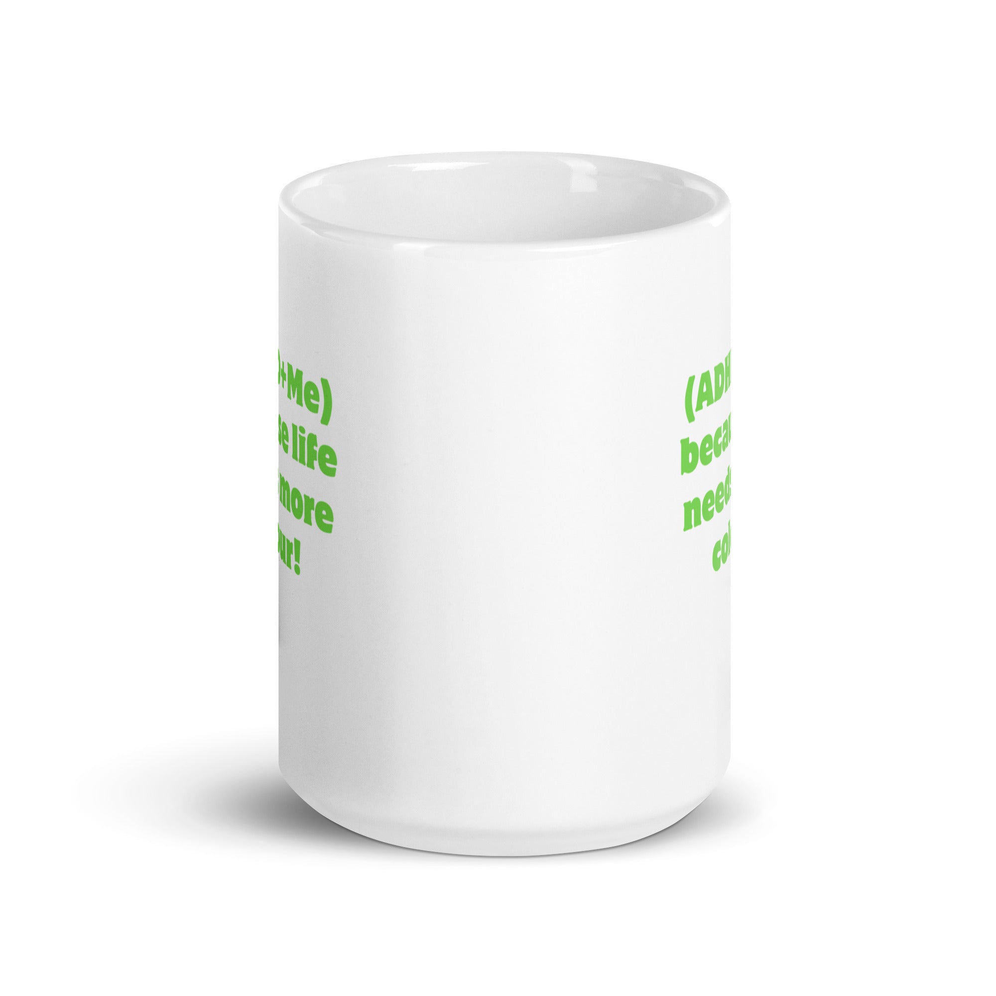 (ADHD+Me) Because Life Needs More Colour! | White Glossy Mug | The Neurospicy Store