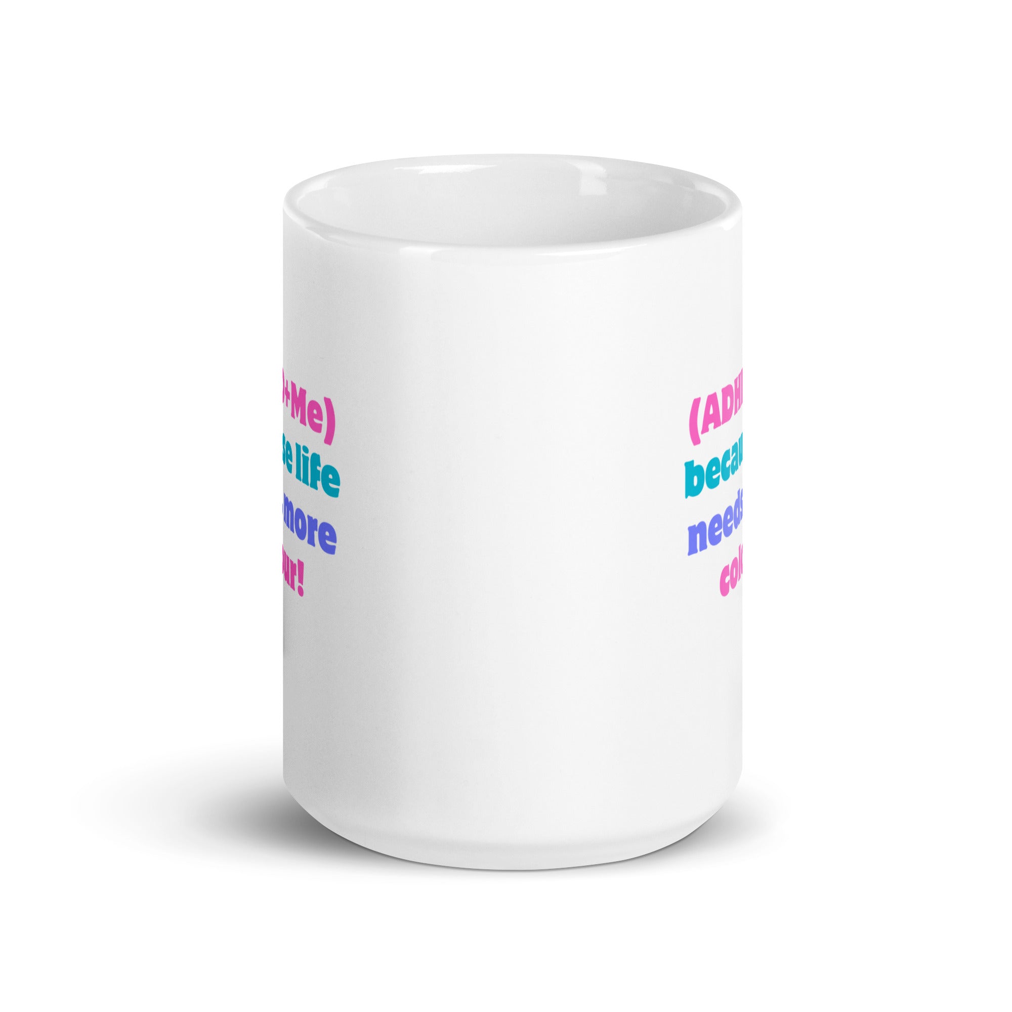 (ADHD+Me) Because Life Needs More Colour! | White Glossy Mug | The Neurospicy Store