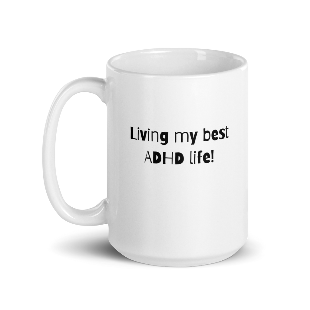 Living My Best ADHD Life! | White Glossy Mug | The Neurospicy Store