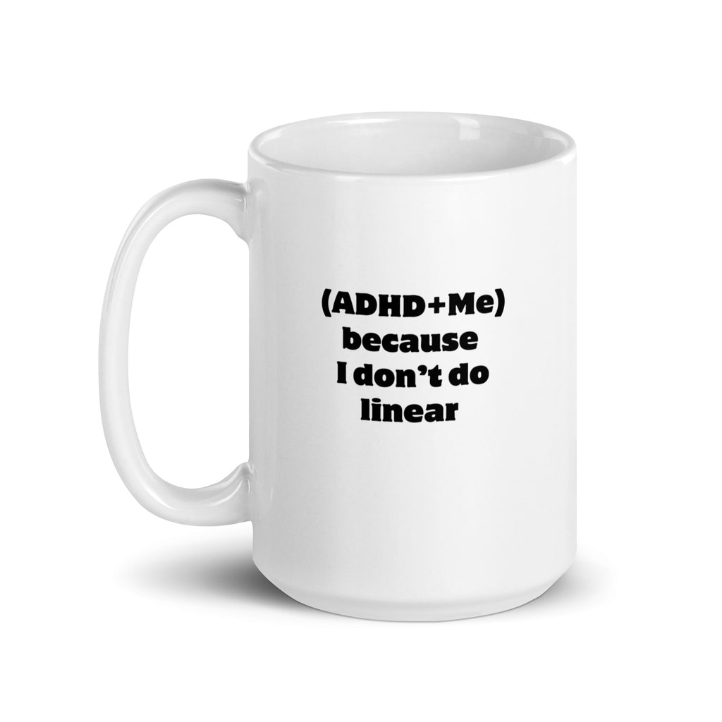 (ADHD+Me) Because I Don't Do Linear | White Glossy Mug | The Neurospicy Store