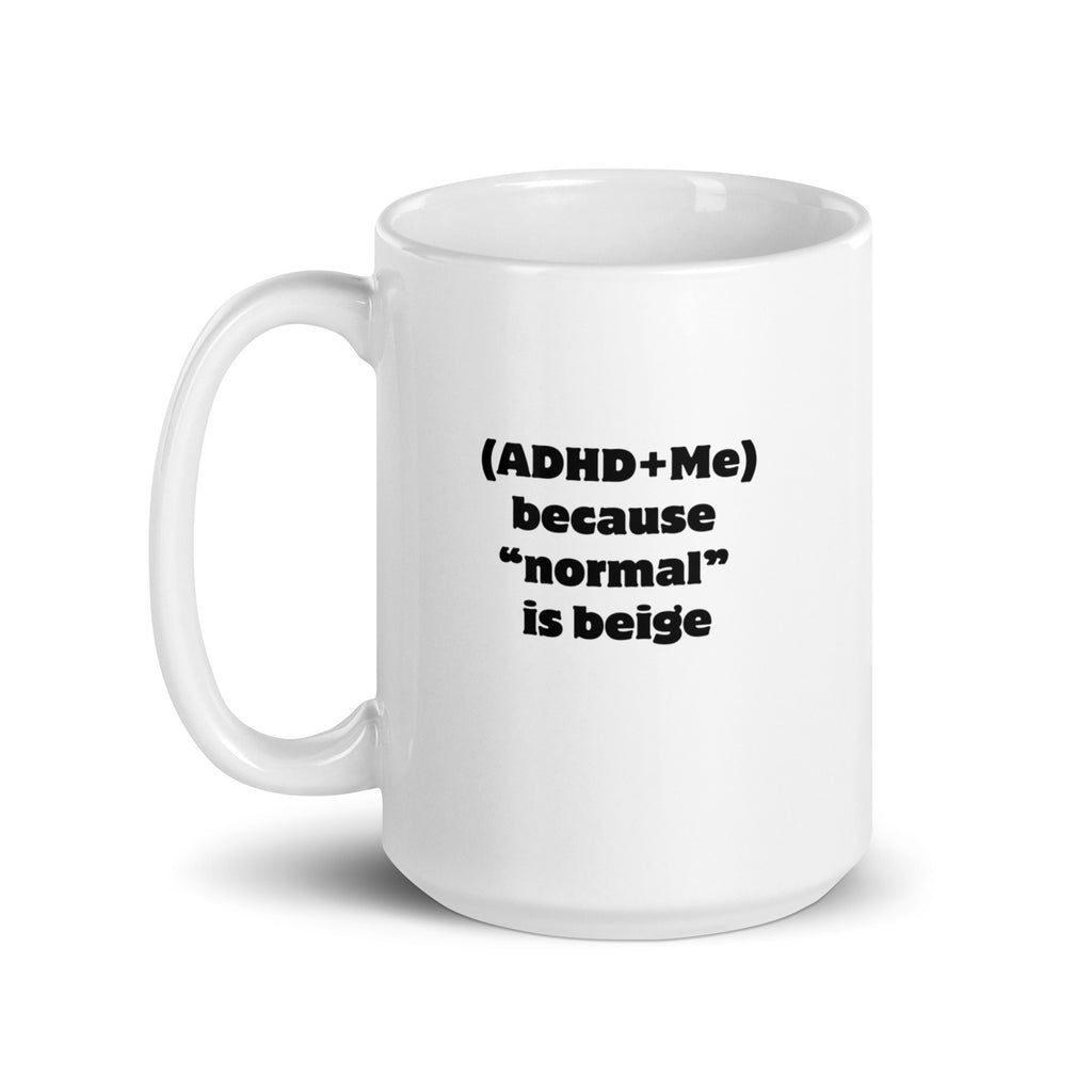 (ADHD+Me) Because "Normal" Is Beige | White Glossy Mug | The Neurospicy Store