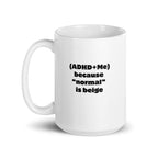 (ADHD+Me) Because "Normal" Is Beige | White Glossy Mug | The Neurospicy Store