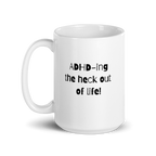 ADHD-Ing The Heck Out Of Life! | White Glossy Mug | The Neurospicy Store