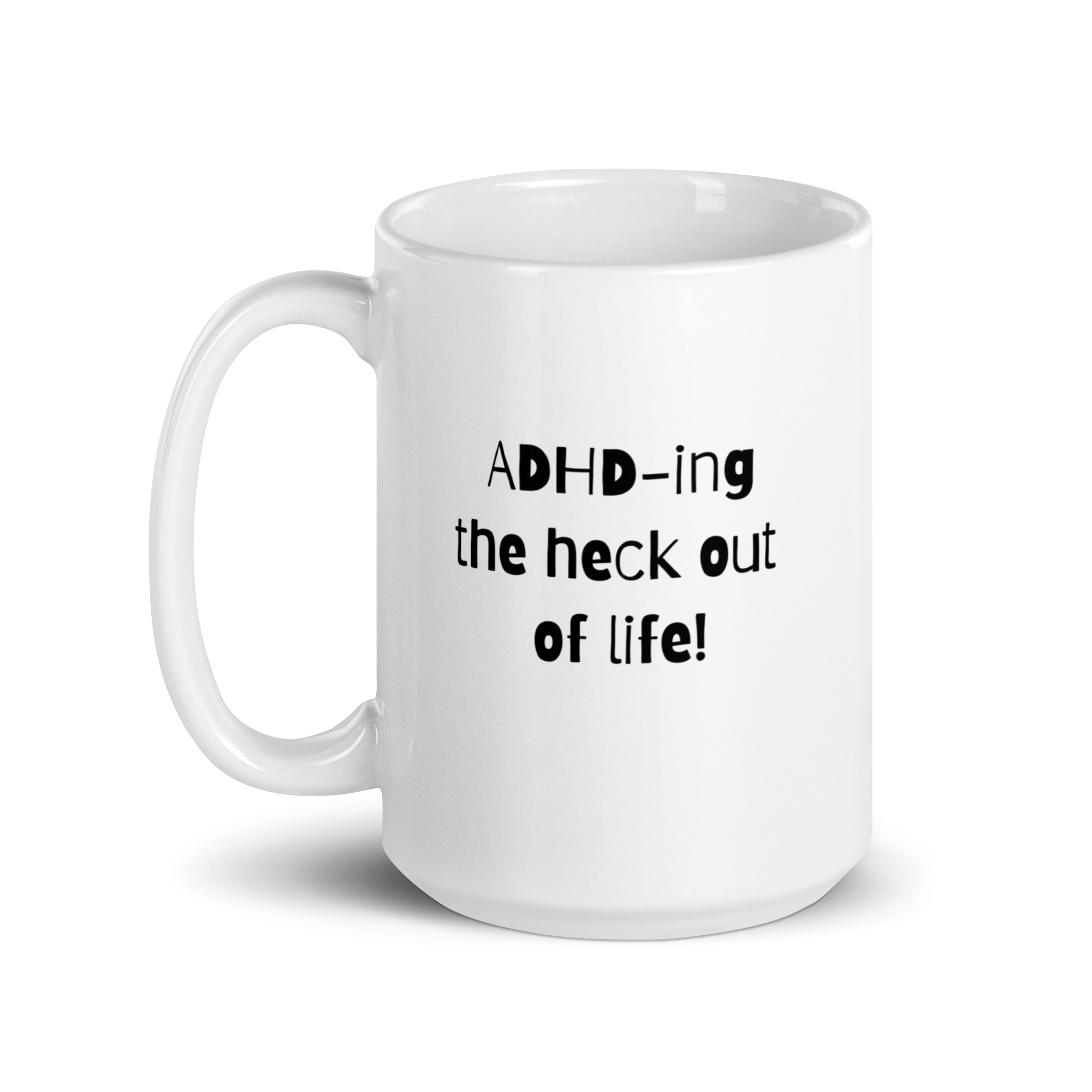 ADHD-Ing The Heck Out Of Life! | White Glossy Mug | The Neurospicy Store