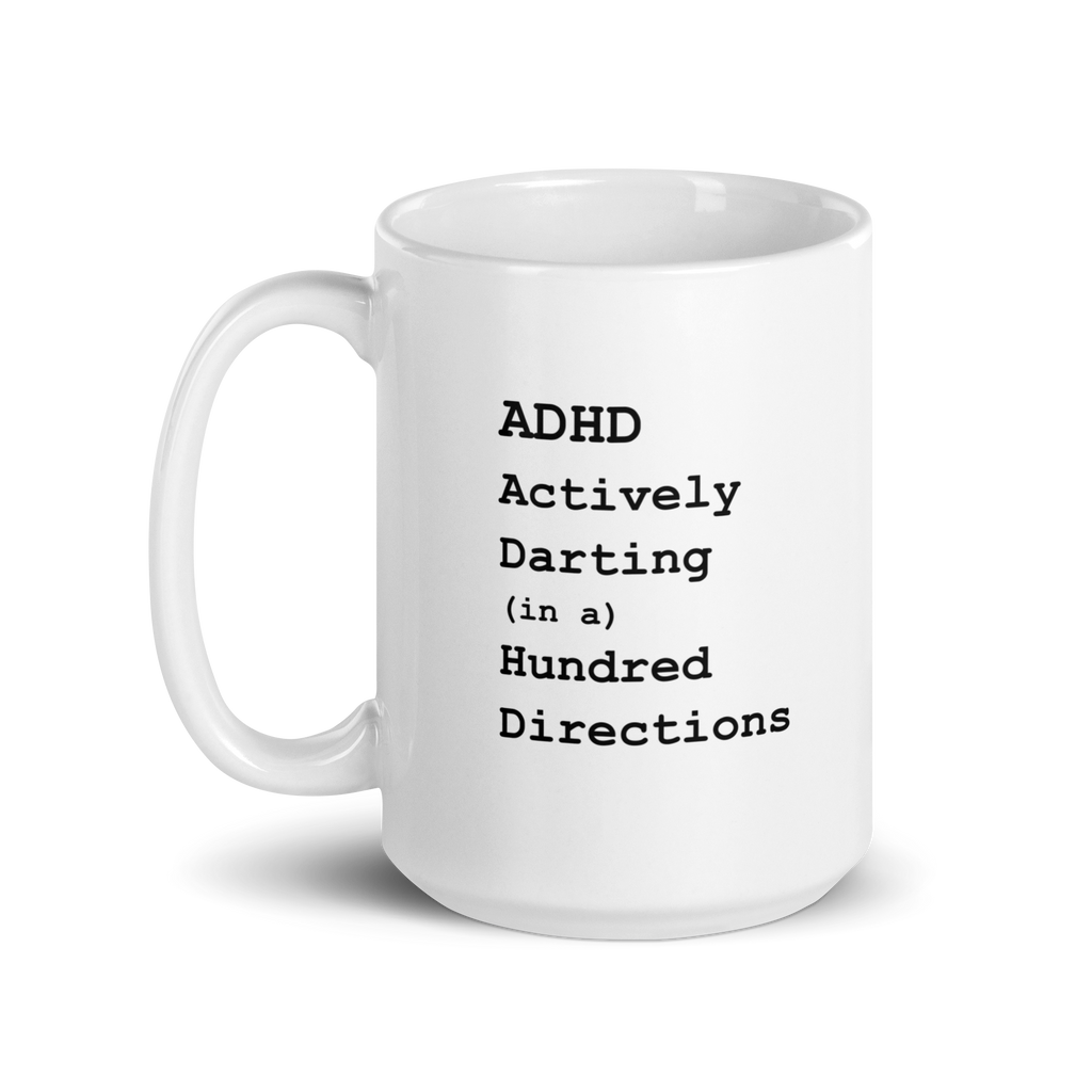 ADHD Actively Darting (in a) Hundred Directions | White Glossy Mug | The Neurospicy Store