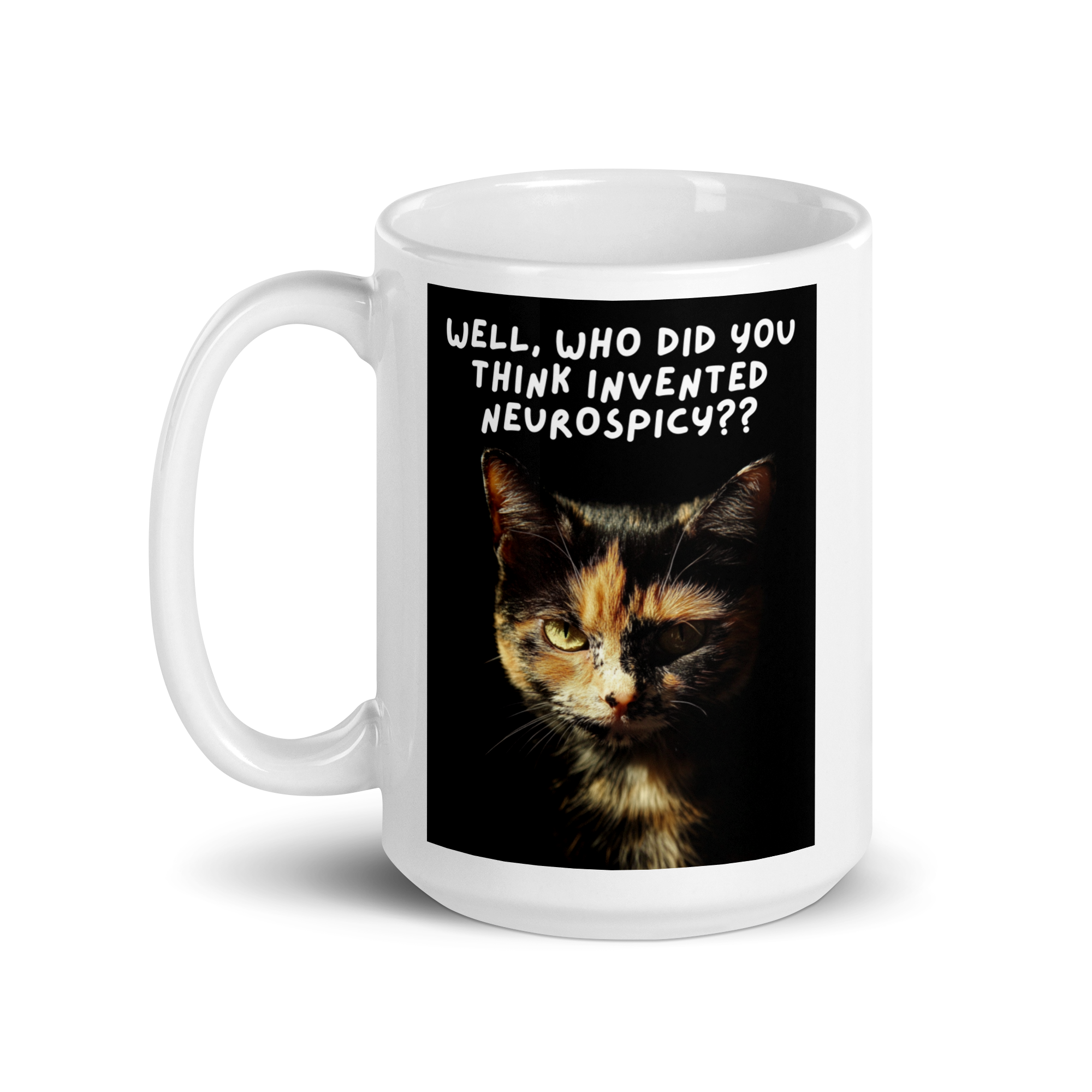 Well, Who Did You Think Invented Neurospicy?? | White Glossy Mug | The Neurospicy Store