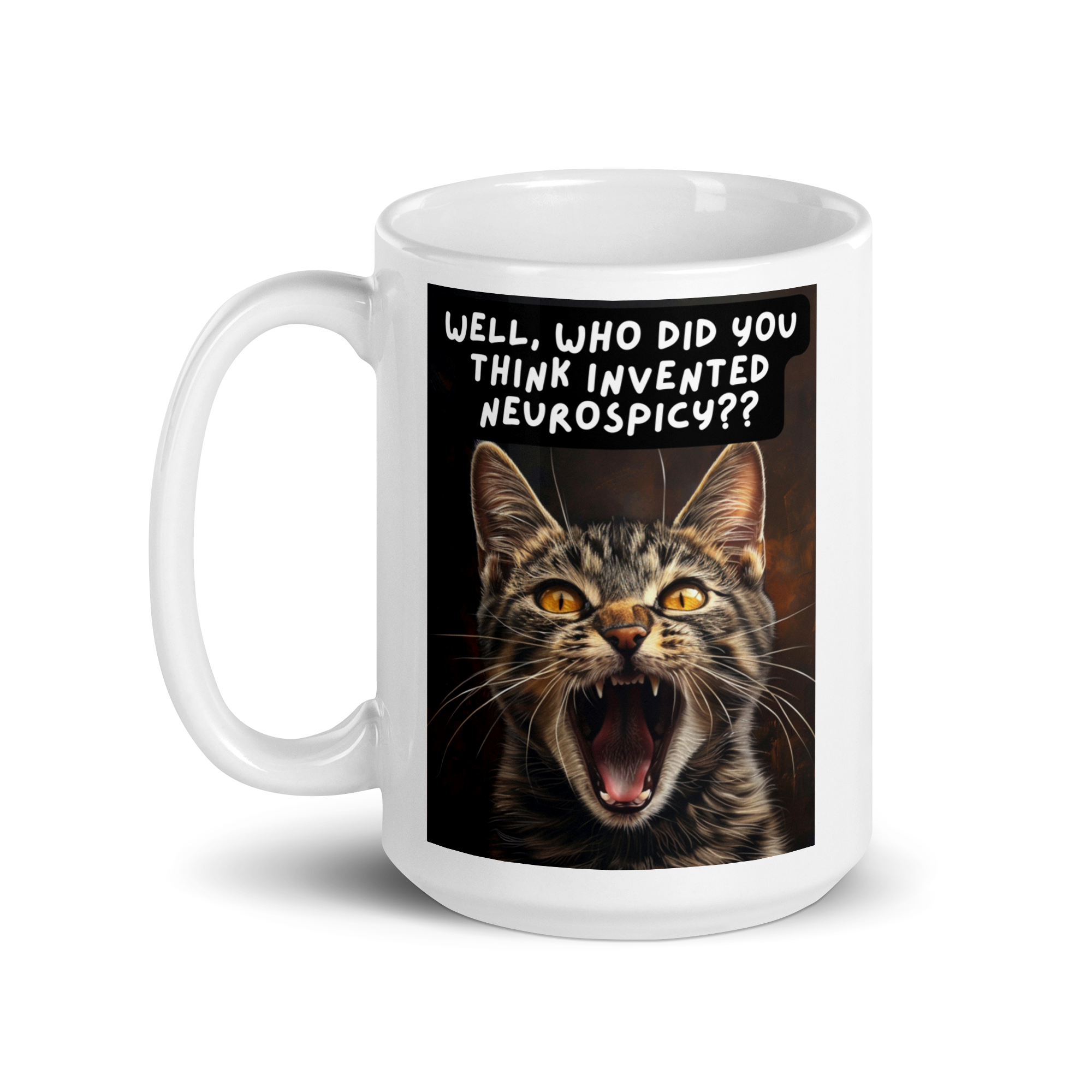 Well, Who Did You Think Invented Neurospicy?? | White Glossy Mug | The Neurospicy Store