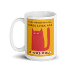 I Was Neurotypical Three Lives Ago. It Was Dull | Mug | Celebrating ND white-glossy-mug-white-15-oz-handle-on-left-67dc4f9086516 Kitchen & Dining > Drinkware > Mugs