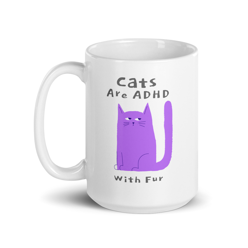 Cats Are ADHD With Fur | White Glossy Mug | The Neurospicy Store