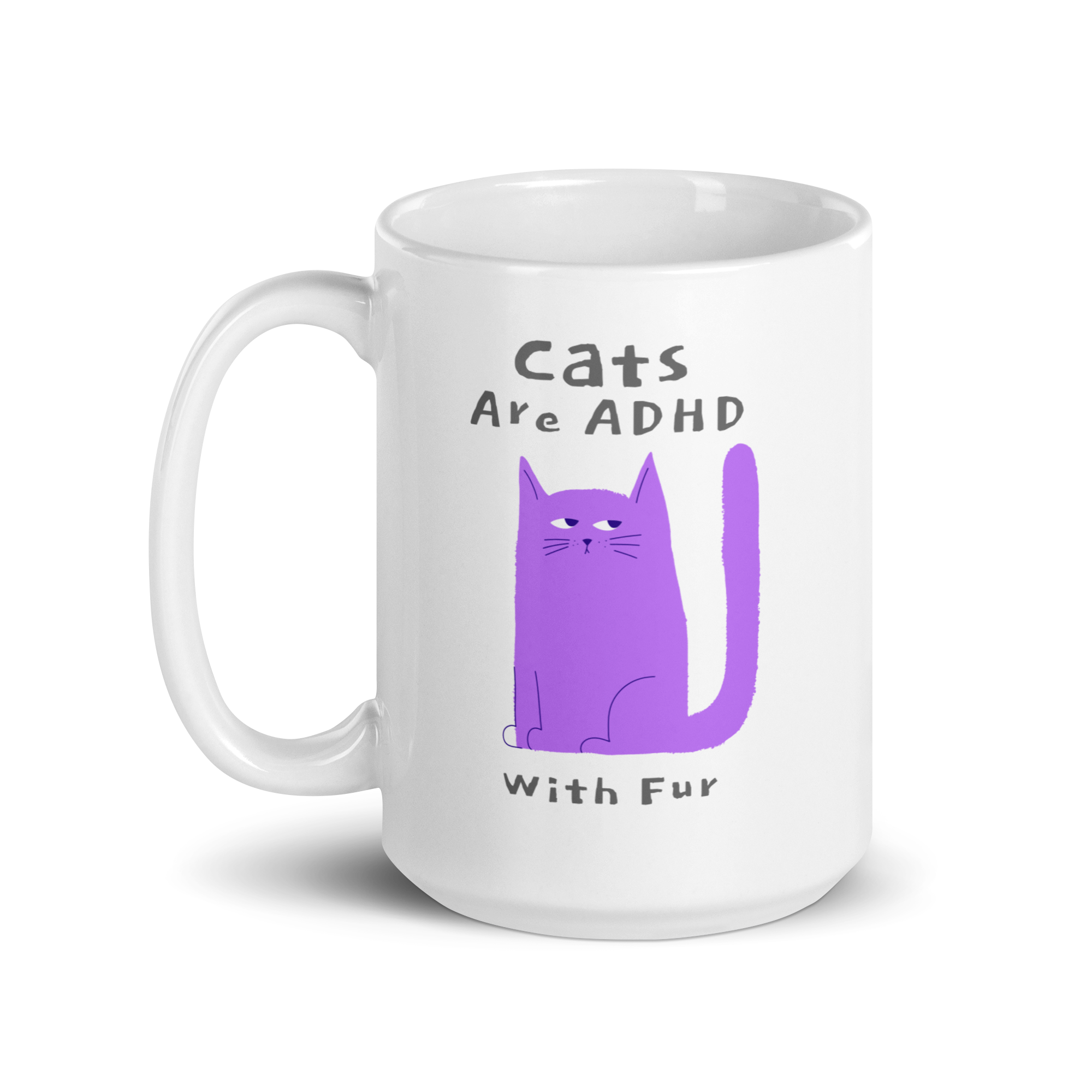 Cats Are ADHD With Fur | White Glossy Mug | The Neurospicy Store